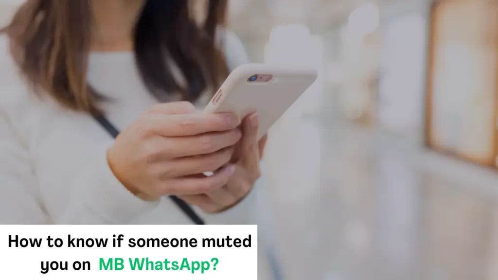 How to know if someone muted you on MB WhatsApp